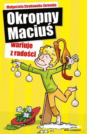 Okropny maciuś wariuje z radości - Małgorzata Strękowska-Zaremba [KSIĄŻKA]