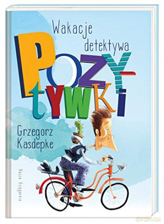 Wakacje detektywa pozytywki tw - Grzegorz Kasdepke [KSIĄŻKA]