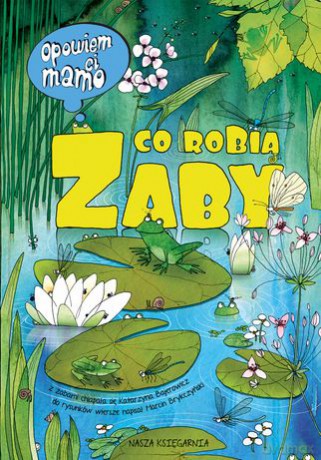 Opowiem ci mamo co robią żaby tw - Katarzyna Bajerowicz [KSIĄŻKA]