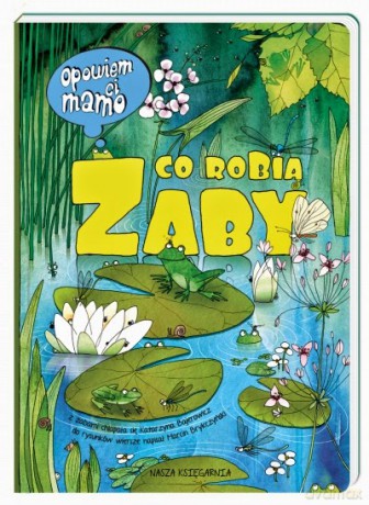 Opowiem ci mamo co robią żaby tw - Katarzyna Bajerowicz [KSIĄŻKA]