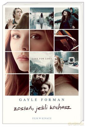 Zostań, jeśli kochasz - Gayle Forman [KSIĄŻKA]