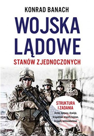 Wojska lądowe stanów zjednoczonych - Konrad Banach [KSIĄŻKA]