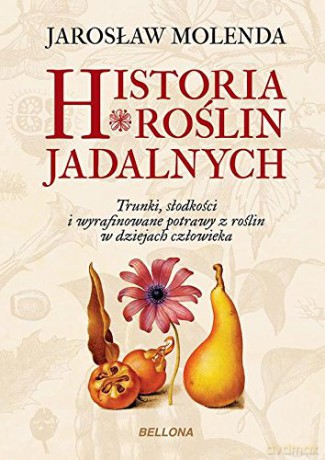 Historia roślin jadalnych - Jarosław Molenda [KSIĄŻKA]