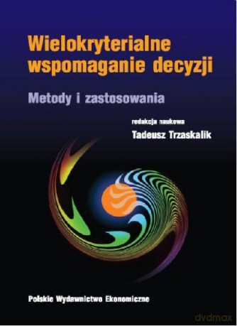 Wielokryterialne wspomaganie decyzji + cd - Tadeusz Trzaskalik [KSIĄŻKA]