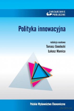 Polityka innowacyjna - Tomasz Geodecki,Łukasz Mamica [KSIĄŻKA]