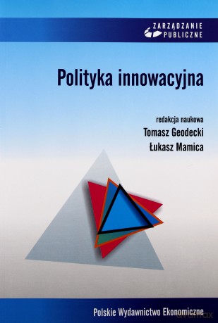 Polityka innowacyjna - Tomasz Geodecki,Łukasz Mamica [KSIĄŻKA]