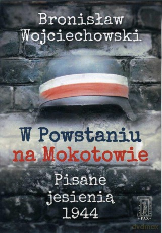 W powstaniu na mokotowie - Bronisław Wojciechowski [KSIĄŻKA]