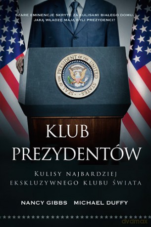 Klub prezydentów kulisy najbardziej ekskluzywnego klubu świata tw - Duffy Michael,Gibbs Nancy [KSIĄŻKA]