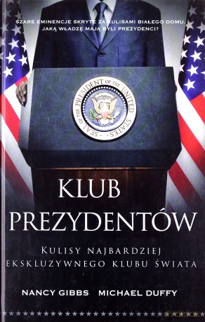 Klub prezydentów kulisy najbardziej ekskluzywnego klubu świata tw - Duffy Michael,Gibbs Nancy [KSIĄŻKA]