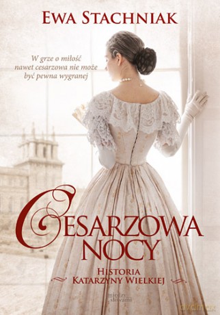 Cesarzowa nocy historia katarzyny wielkiej - Ewa Stachniak [KSIĄŻKA]