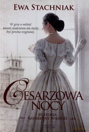 Cesarzowa nocy historia katarzyny wielkiej - Ewa Stachniak [KSIĄŻKA]