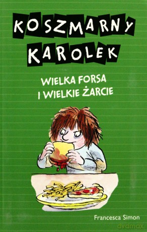 Wielka forsa i wielkie żarcie koszmarny karolek - Francesca Simon [KSIĄŻKA]
