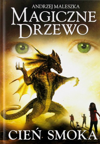 Cień smoka magiczne drzewo tw - Andrzej Maleszka [KSIĄŻKA]