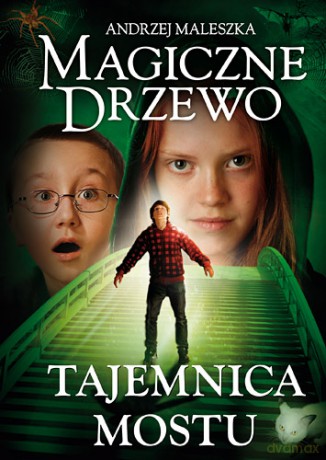 Magiczne drzewo tajemnica mostu tw - Andrzej Maleszka [KSIĄŻKA]