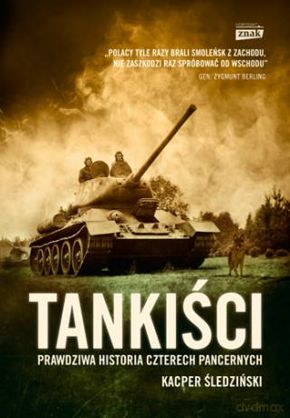 Tankiści prawdziwa historia czterech pancernych tw - Kacper Śledziński [KSIĄŻKA]