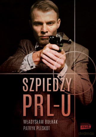 Szpiedzy prl-u tw - Bułhak Władysław,Pleskot Patryk [KSIĄŻKA]