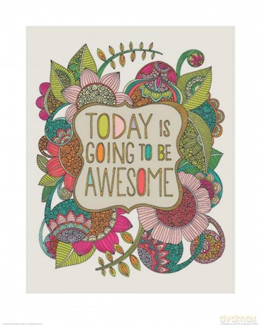 Valentina Ramos - Today Is Going To Be Awesome (Poster 50x40 Cm)