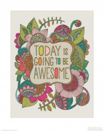 Valentina Ramos - Today Is Going To Be Awesome (Poster 50x40 Cm)
