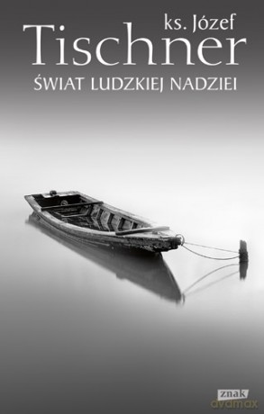 Świat ludzkiej nadziei tw - Józef Tischner [KSIĄŻKA]