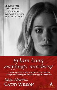 Byłam żoną seryjnego mordercy - Cathy Wilson [KSIĄŻKA]