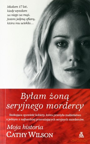 Byłam żoną seryjnego mordercy - Cathy Wilson [KSIĄŻKA]