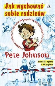 Jak wychować sobie rodziców - Pete Johnson [KSIĄŻKA]