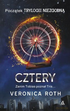 Niezgodna. Tom 1. Cztery - Veronica Roth [KSIĄŻKA]