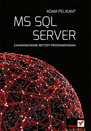 Ms sql server zaawansowane metody programowania - Adam Pelikant [KSIĄŻKA]
