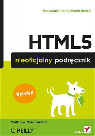 Html5 nieoficjalny podręcznik wyd. 2 - Matthew Macdonald [KSIĄŻKA]