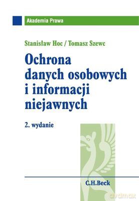 Ochrona danych osobowych i informacji niejawnych wyd.2 - Stanisław Hoc,Tomasz Szewc [KSIĄŻKA]