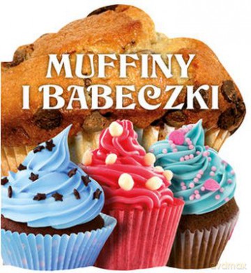 Babeczki i muffiny tw [KSIĄŻKA]