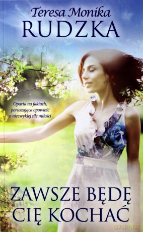 Zawsze będę cię kochać - Teresa Monika Rudzka [KSIĄŻKA]