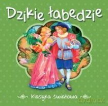 Dzikie łabędzie klasyka światowa tw - Hans Christian Andersen [KSIĄŻKA]