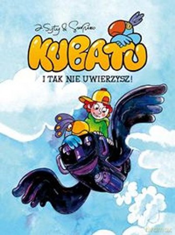 Kubatu i tak nie uwierzysz tom 1 - Jakub Syty [KSIĄŻKA]