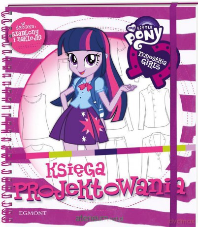 Księga projektowania equestria girls my little pony [KSIĄŻKA]