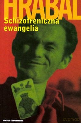 Schizofreniczna ewangelia - Bogumił Hrabal [KSIĄŻKA]