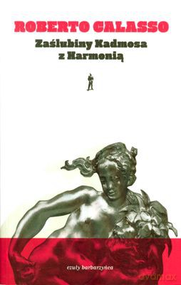 Zaślubiny kadmosa z harmonią - Roberto Calasso [KSIĄŻKA]