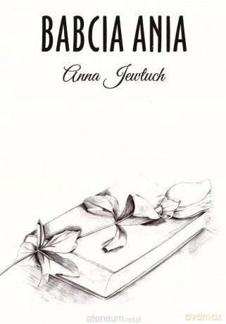 Babcia Anna - Anna Jewtuch [KSIĄŻKA]