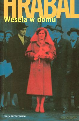 Wesela w domu - Bohumil Hrabal [KSIĄŻKA]