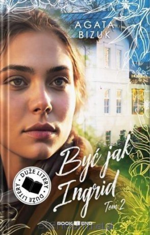 Być jak Ingrid (Tom 2) - Agata Bizuk [KSIĄŻKA]