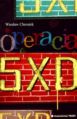Operacja 5xd - Wiesław Chrostek [KSIĄŻKA]