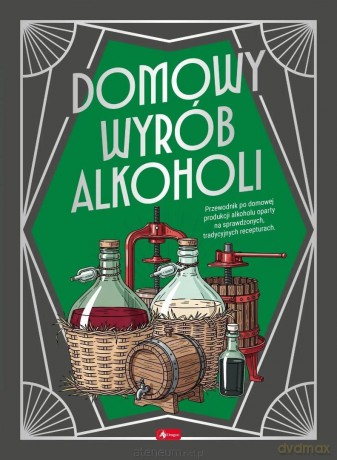 Domowy wyrób alkoholi [KSIĄŻKA]