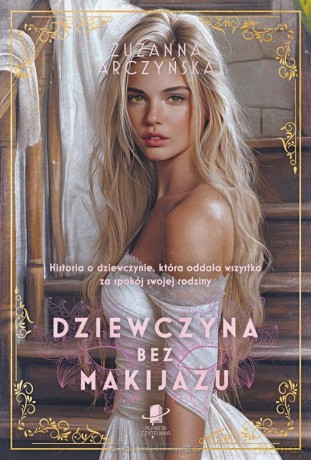 Dziewczyna bez makijażu - Zuzanna Arczyńska [KSIĄŻKA]