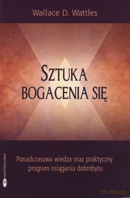 Sztuka bogacenia się - Wallance D. Wattles [KSIĄŻKA]