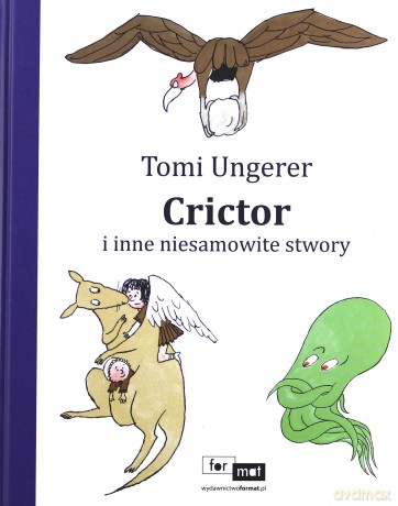 Crictor i inne niesamowite stwory tw - Tomi Ungerer [KSIĄŻKA]