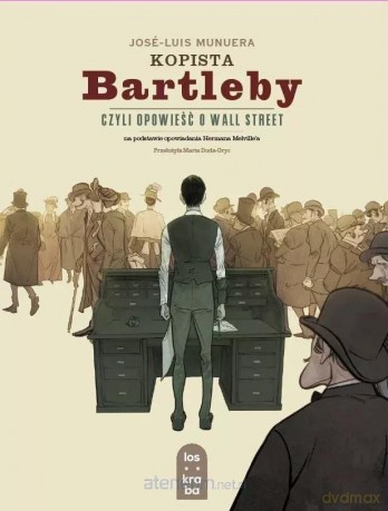 Kopista Bartleby, czyli opowieść o Wall Street - Jose-Luis Munuera [KOMIKS]
