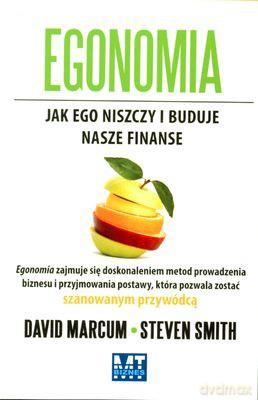 Egonomia jego ego niszczy i buduje nasze finanse br - David Marcum, Steven Smith [KSIĄŻKA]