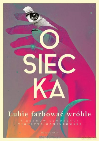 Lubię farbować wróble - Agnieszka Osiecka, Violetta Ozminkowski [KSIĄŻKA]