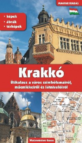 Kraków przewodnik po symbolach zabytkach i atrakcjach wer. Węgierska - Grzegorz Gawryluk [KSIĄŻKA]