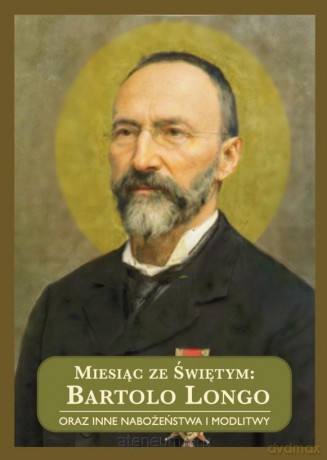 Miesiąc ze Świętym: Bartolo Longo.. [KSIĄŻKA]